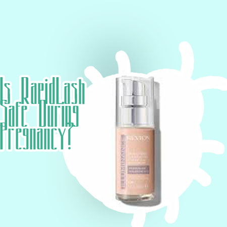 Is rapid lash serum safe for pregnancy